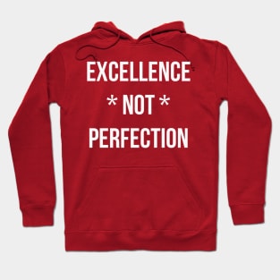 Excellence not perfection (white text) Hoodie